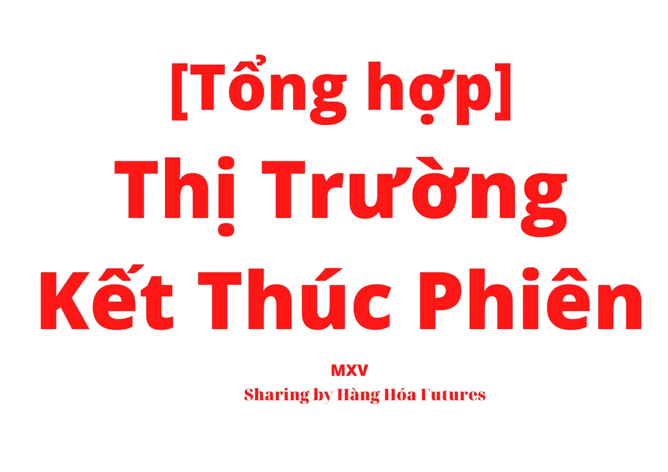 [TỔNG HỢP THỊ TRƯỜNG KẾT THÚC PHIÊN GIAO DỊCH 28/11/2022]