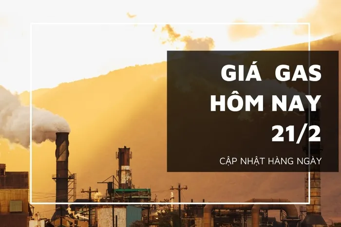 Giá gas hôm nay 21/2: Duy trì đà giảm ngày thứ ba liên tiếp