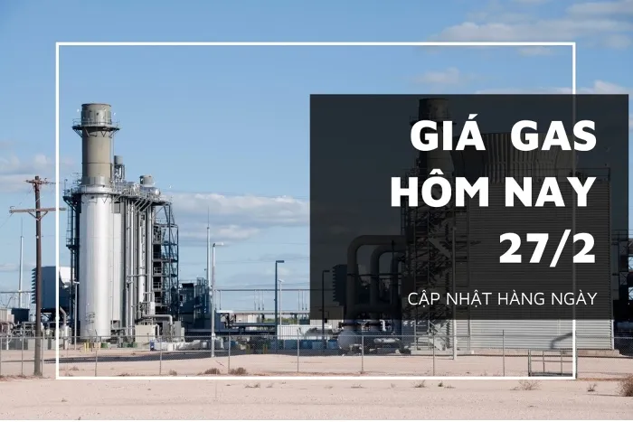 Giá gas hôm nay 27/2: Đảo chiều lao dốc hơn 5% vào sáng nay