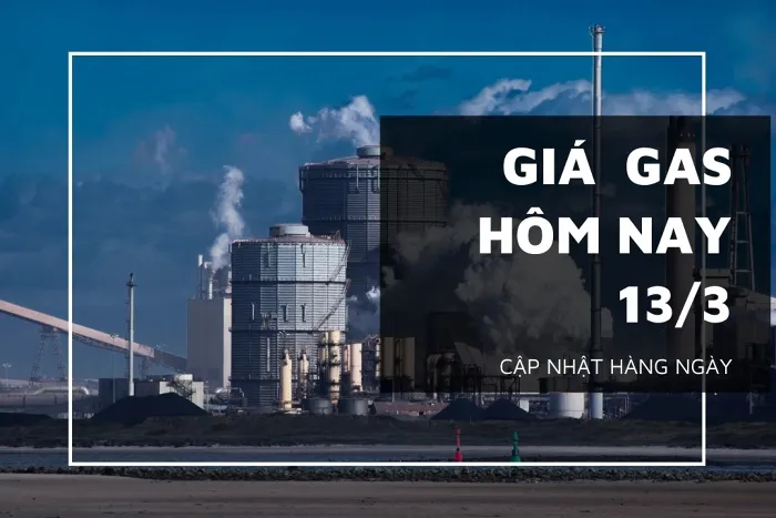 Giá gas hôm nay 13/3: Đảo chiều tăng nhẹ gần 1%