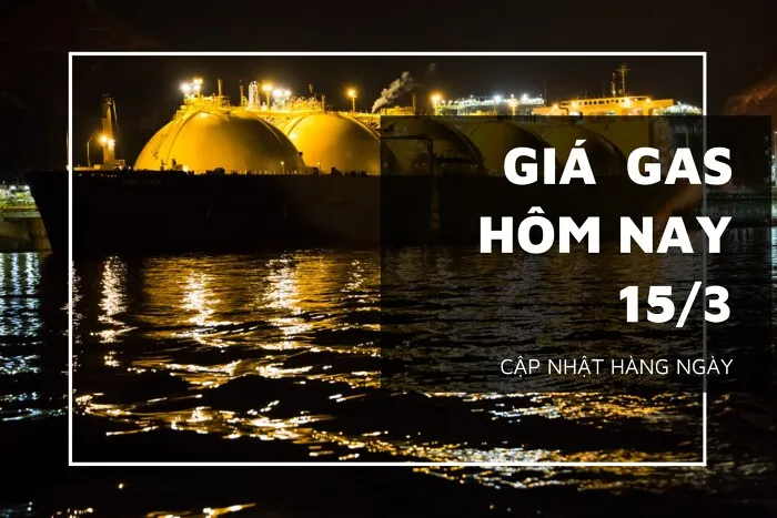 Giá gas hôm nay 15/3: Đảo chiều tăng nhẹ vào phiên giữa tuần