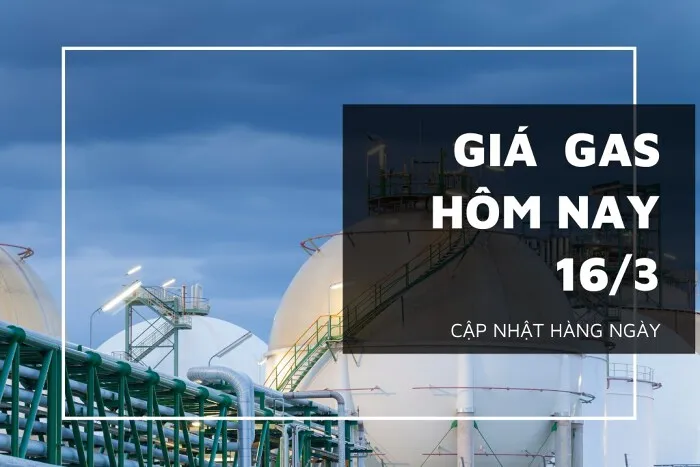 Giá gas hôm nay 16/3: Tiếp đà phục hồi, giá khí đốt tự nhiên tăng dưới 0,5%