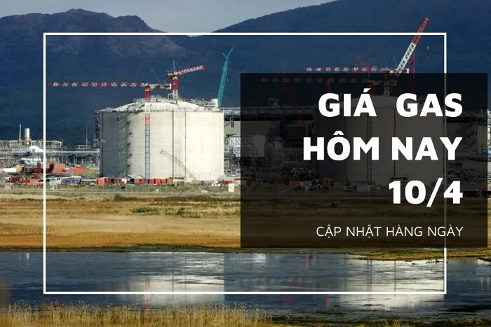 Giá gas hôm nay 10/4: Ghi nhận giảm nhẹ dưới 0,5%