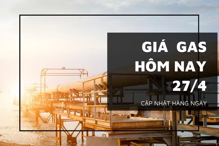 Giá gas hôm nay 27/4: Giảm nhẹ trở lại chỉ sau một ngày tăng