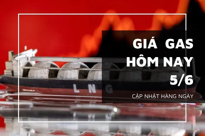 Giá gas hôm nay 5/6: Tăng nhẹ, nối dài đà tăng từ cuối tuần trước