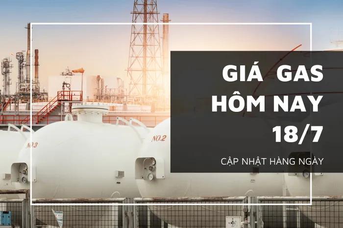 Giá gas mới nhất hôm nay (18/7) đảo chiều giảm trở lại chỉ sau một ngày tăng