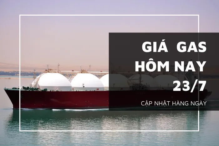 Giá gas mới nhất hôm nay (23/7) tiếp tục nhích nhẹ gần 0,5%